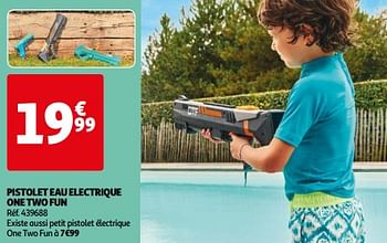 Promoties Pistolet eau electrique one two fun - One two fun - Geldig van 14/05/2024 tot 15/07/2024 bij Auchan