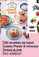 Promotions 35 recettes de bowl cakes plaisir + minceur - Produit maison - Carrefour  - Valide de 15/05/2024 à 27/05/2024 chez Carrefour