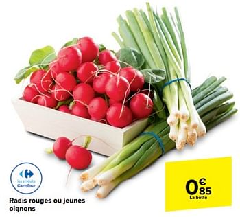 Promotions Radis rouges ou jeunes oignons - Produit maison - Carrefour  - Valide de 15/05/2024 à 27/05/2024 chez Carrefour