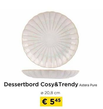 Promoties Dessertbord cosy+trendy astera pure - Cosy & Trendy - Geldig van 09/05/2024 tot 20/05/2024 bij Molecule