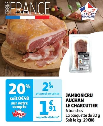 Promotions Jambon cru auchan le charcutier - Produit Maison - Auchan Ronq - Valide de 14/05/2024 à 19/05/2024 chez Auchan Ronq