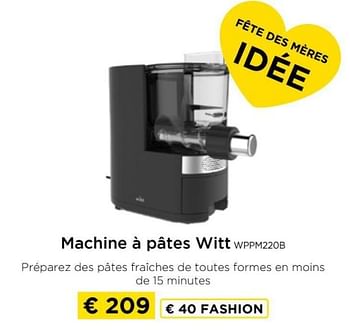 Promotions Machine à pâtes witt wppm220b - Witt - Valide de 09/05/2024 à 20/05/2024 chez Molecule