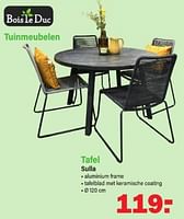 Promoties Tuinmeubelen tafel sulla - Bois le Duc - Geldig van 13/05/2024 tot 01/06/2024 bij Van Cranenbroek
