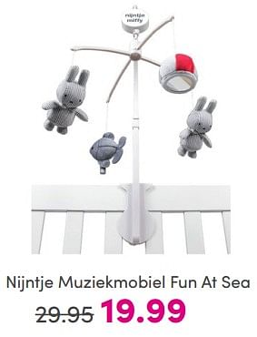 Promoties Nijntje muziekmobiel fun at sea - Nijntje - Geldig van 19/05/2024 tot 25/05/2024 bij Baby & Tiener Megastore