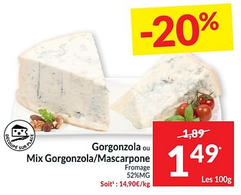 Promotions Gorgonzola ou mix gorgonzola-mascarpone fromage - Produit maison - Intermarche - Valide de 21/05/2024 à 26/05/2024 chez Intermarche