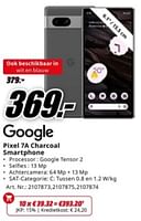 Promoties Google pixel 7a charcoal smartphone - Google - Geldig van 20/05/2024 tot 02/06/2024 bij Media Markt