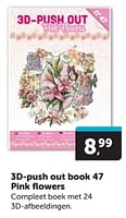 Promoties 3d push out book 47 pink flowers - Huismerk - Boekenvoordeel - Geldig van 18/05/2024 tot 26/05/2024 bij BoekenVoordeel
