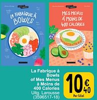 Promoties La fabrique à bowls of mes menus à moins de 400 calories - Huismerk - Cora - Geldig van 21/05/2024 tot 03/06/2024 bij Cora