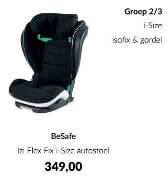Promoties Besafe izi flex fix i-size autostoel - BeSafe - Geldig van 14/05/2024 tot 10/06/2024 bij BabyPark