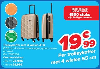Promoties Trolleykoffer met 4 wielen atq - Huismerk - Carrefour  - Geldig van 22/05/2024 tot 03/06/2024 bij Carrefour