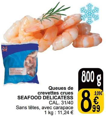 Promotions Queues de crevettes crues seafood delicatess - Seafood Delicatess - Valide de 21/05/2024 à 27/05/2024 chez Cora