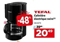 Promotions Tefal cafetière électrique noire - Tefal - Valide de 21/05/2024 à 02/06/2024 chez Mr. Bricolage
