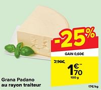Promotions Grana padano - Produit maison - Carrefour  - Valide de 22/05/2024 à 03/06/2024 chez Carrefour