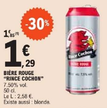 Promotions Bière rouge rince cochon - RINCE COCHON - Valide de 21/05/2024 à 02/06/2024 chez E.Leclerc