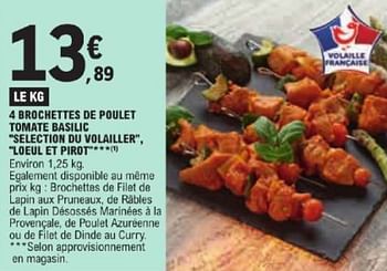 Promotions 4 brochettes de poulet tomate basilic selection du volailler loeul et pirot - Produit Maison - E.Leclerc - Valide de 21/05/2024 à 02/06/2024 chez E.Leclerc