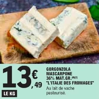 Promotions Gorgonzola mascarpone l`italie des fromages - L'Italie des Fromages - Valide de 21/05/2024 à 02/06/2024 chez E.Leclerc