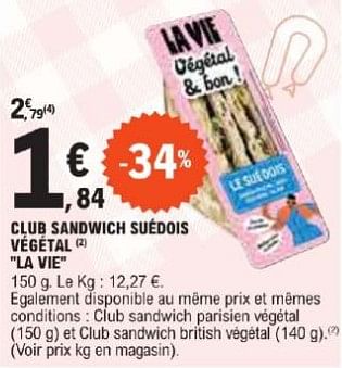 Promotions Club sandwich suédois végétal la vie - La Vie - Valide de 21/05/2024 à 02/06/2024 chez E.Leclerc