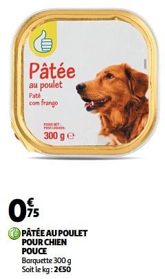 Promoties Pâtée au poulet pour chien pouce - Huismerk - Auchan - Geldig van 22/05/2024 tot 26/05/2024 bij Auchan