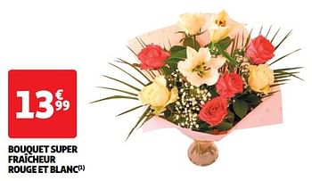Promoties Bouquet super fraîcheur rouge et blanc - Huismerk - Auchan - Geldig van 22/05/2024 tot 26/05/2024 bij Auchan