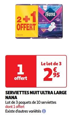 Promoties Serviettes nuit ultra large nana - Nana - Geldig van 22/05/2024 tot 26/05/2024 bij Auchan