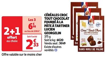Promoties Céréales croc tout chocolat fourré à la pâte à tartiner lucien georgelin - Lucien Georgelin - Geldig van 22/05/2024 tot 27/05/2024 bij Auchan