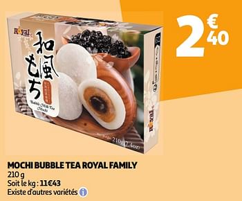 Promotions Mochi bubble tea royal family - Royal Family - Valide de 22/05/2024 à 26/05/2024 chez Auchan Ronq