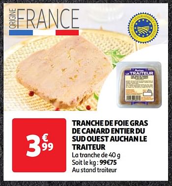 Promoties Tranche de foie gras de canard entier du sud ouest auchan le traiteur - Huismerk - Auchan - Geldig van 22/05/2024 tot 27/05/2024 bij Auchan