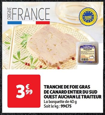 Promoties Tranche de foie gras de canard entier du sud ouest auchan le traiteur - Huismerk - Auchan - Geldig van 22/05/2024 tot 26/05/2024 bij Auchan