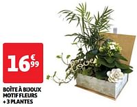 Promoties Boîte à bijoux motif fleurs + 3 plantes - Huismerk - Auchan - Geldig van 22/05/2024 tot 27/05/2024 bij Auchan