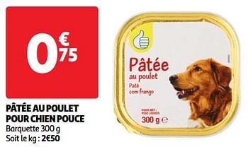 Promoties Pâtée au poulet pour chien pouce - Huismerk - Auchan - Geldig van 22/05/2024 tot 27/05/2024 bij Auchan