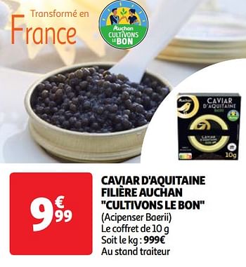 Promotions Caviar d`aquitaine filière auchan cultivons le bon - Produit Maison - Auchan Ronq - Valide de 22/05/2024 à 27/05/2024 chez Auchan Ronq