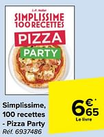 Promotions Simplissime, 100 recettes - pizza party - Produit maison - Carrefour  - Valide de 22/05/2024 à 03/06/2024 chez Carrefour