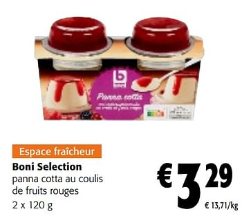 Promotions Boni selection panna cotta au coulis de fruits rouges - Boni - Valide de 22/05/2024 à 04/06/2024 chez Colruyt