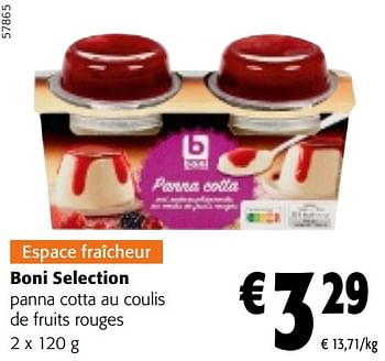 Promotions Boni selection panna cotta au coulis de fruits rouges - Boni - Valide de 22/05/2024 à 04/06/2024 chez Colruyt