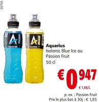 Promotions Aquarius isotonic blue ice ou passion fruit - Aquarius - Valide de 22/05/2024 à 04/06/2024 chez Colruyt