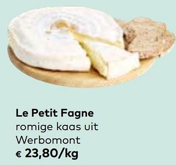 Promoties Le petit fagne romige kaas uit werbomont - Le petit Fagne - Geldig van 22/05/2024 tot 18/06/2024 bij Bioplanet