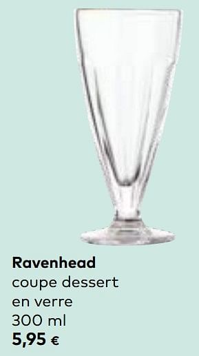 Promotions Ravenhead coupe dessert en verre - Ravenhead - Valide de 22/05/2024 à 18/06/2024 chez Bioplanet