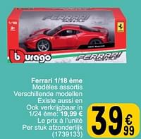 Promotions Ferrari 1-18 ème - Burago - Valide de 28/05/2024 à 10/06/2024 chez Cora