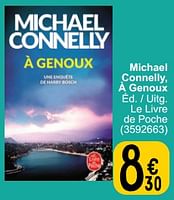 Promotions Michael connelly, à genoux - Produit maison - Cora - Valide de 28/05/2024 à 10/06/2024 chez Cora