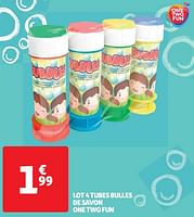 Promoties Lot 4 tubes bulles de savon one two fun - One two fun - Geldig van 28/05/2024 tot 09/06/2024 bij Auchan