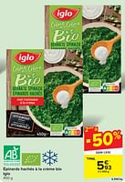 Promotions Épinards hachés à la crème bio iglo - Iglo - Valide de 29/05/2024 à 10/06/2024 chez Carrefour