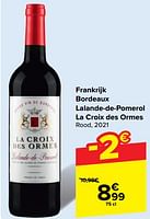 Promoties Bordeaux lalande-de-pomerol la croix des ormes rood - Rode wijnen - Geldig van 29/05/2024 tot 10/06/2024 bij Carrefour