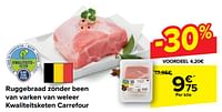 Promoties Ruggebraad zonder been van varken van weleer kwaliteitsketen carrefour - Huismerk - Carrefour  - Geldig van 29/05/2024 tot 10/06/2024 bij Carrefour