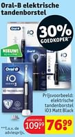 Promoties Elektrische tandenborstel 103 matt black - Oral-B - Geldig van 28/05/2024 tot 09/06/2024 bij Kruidvat
