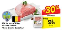 Promotions Rôti de porc d’antan au carré sans os filière qualité carrefour - Produit maison - Carrefour  - Valide de 29/05/2024 à 10/06/2024 chez Carrefour