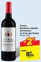 Promotions France bordeaux lalandede-pomerol la croix des ormes rouge - Vins rouges - Valide de 29/05/2024 à 10/06/2024 chez Carrefour