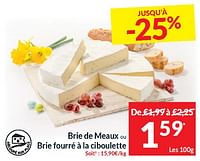 Promotions Brie de meaux ou brie fourré à la ciboulette - Produit maison - Intermarche - Valide de 28/05/2024 à 02/06/2024 chez Intermarche