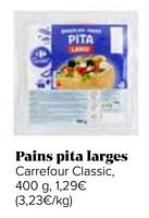 Promotions Pains pita larges carrefour classic - Produit maison - Carrefour  - Valide de 31/05/2024 à 30/06/2024 chez Carrefour