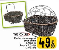 Promotions Panier de transport pour chien easyfix - Maxxus - Valide de 14/05/2024 à 30/09/2024 chez Cora