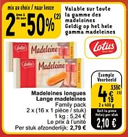 Promotions Madeleines longues lange madeleines - Lotus Bakeries - Valide de 04/06/2024 à 10/06/2024 chez Cora